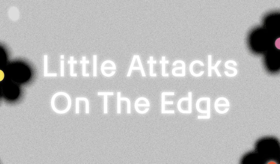 little attacks on the edge